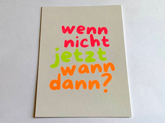 Postkarte Wenn nicht jetzt, wann dann? (Bow&Humm.)