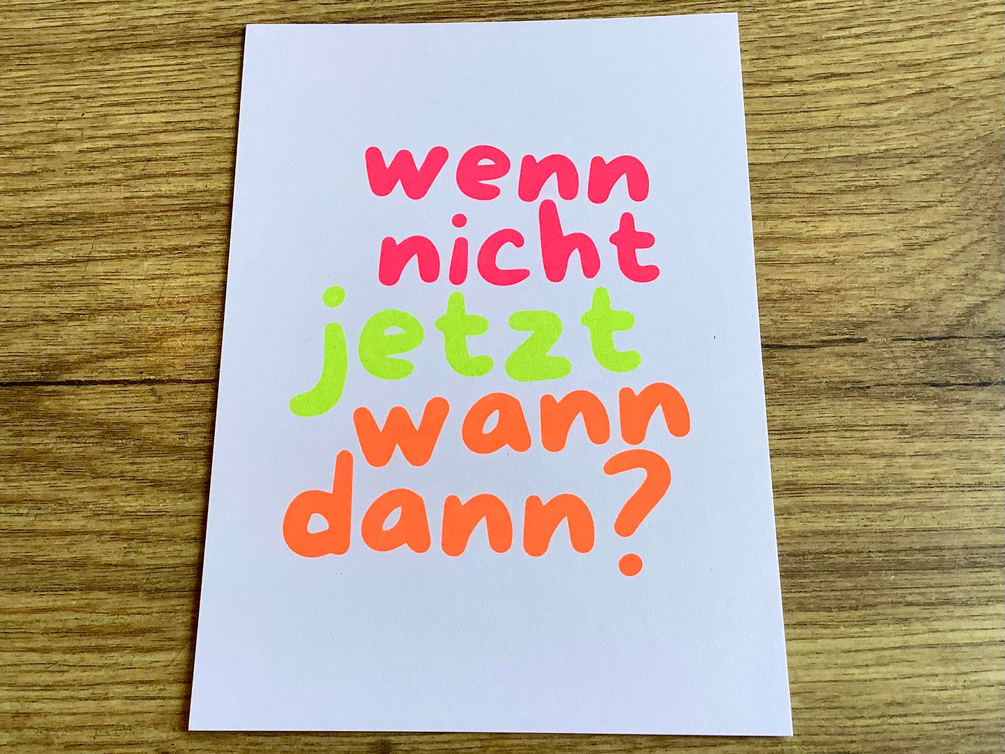 Postkarte Wenn nicht jetzt, wann dann? (Bow&Humm.)