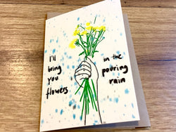 Briefkarte I will bring you flowers in the pouring rain